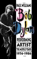 Bob Dylan: Performing Artist: The Middle Years, 1974-1986 