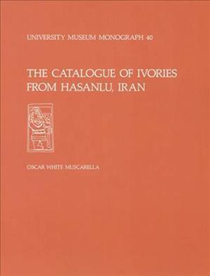 The Catalogue of Ivories from Hasanlu, Iran