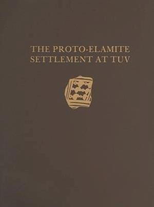 Malyan Excavation Reports, Volume I – Proto–Elamite Settlement at TUV