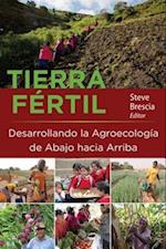 Tierra Fertil: Desarrollando la Agroecologia de Abajo hacia Arriba
