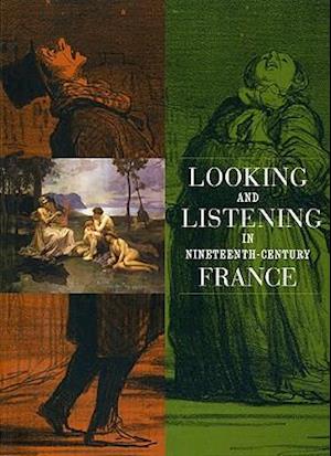 Looking and Listening in Nineteenth-Century France