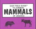 Easy Field Guide to Common Mammals of Arizona