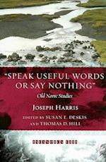 SPEAK USEFUL WORDS OR SAY NOTH