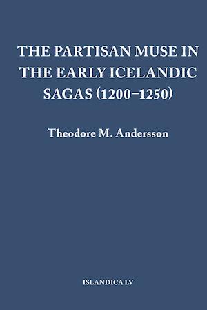 The Partisan Muse in the Early Icelandic Sagas (1200¿1250)