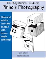 The Beginners Guide to Pinhole Photography