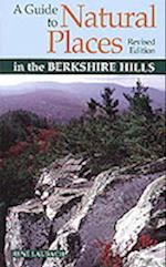 A Guide to Natural Places in the Berkshire Hills, Revised