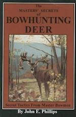 The Masters' Secrets of Bowhunting Deer