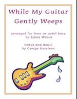 While My Guitar Gently Weeps