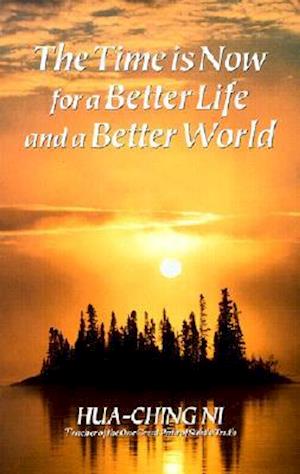 The Time is Now for a Better Life and a Better World