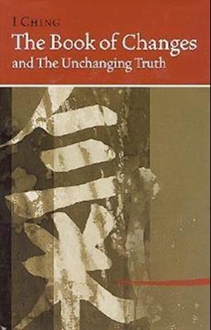 I Ching Bk of Changes & the Unchanging Truth