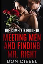 The Complete Guide to Meeting Men and Finding Mr. Right 