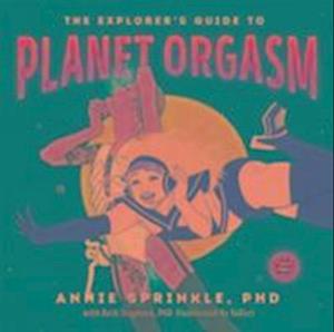 The Explorer's Guide to Planet Orgasm