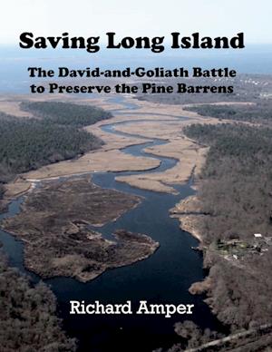 Saving Long Island   The David-and-Goliath Battle to Preserve the Pine Barrens