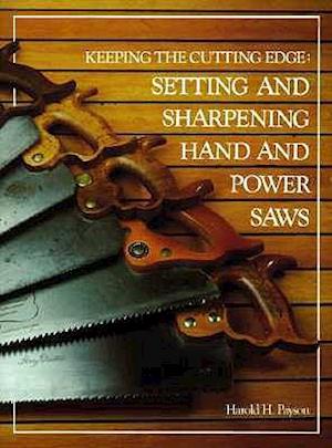 Keeping the Cutting Edge Setting and Sharpening Hand and Power Saws