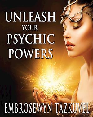 Unleash Your Psychic Powers