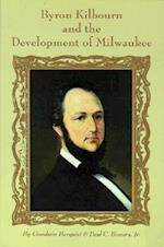 Berquist, G:  Byron Kilbourn and the Development of Milwauke