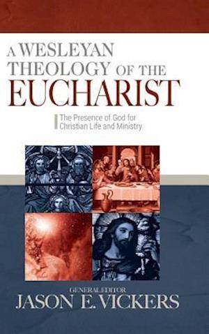 A Wesleyan Theology of the Eucharist