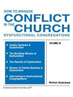 How to Manage Conflict in the Church, Dysfunctional Congregations, Volume III