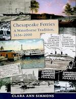 Chesapeake Ferries - A Waterborne Tradition, 1636-2000