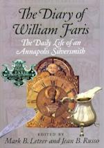 The Diary of William Faris - The Daily Life of an Annapolis Silversmith