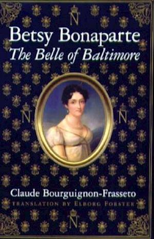 Betsy Bonaparte - The Belle of Baltimore