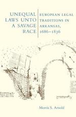 Unequal Laws Unto a Savage Race: European Legal Traditions in Arkansas 1686 