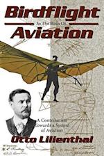 Birdflight as the Basis of Aviation