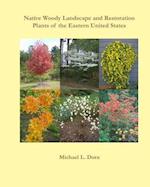 Native Woody Landscape and Restoration Plants of the Eastern United States