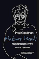 Nature Heals: The Psychological Essays of Paul Goodman 