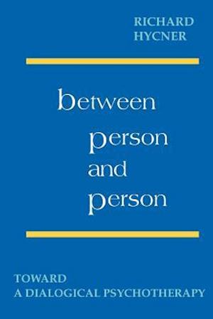 Between Person & Person: Toward a Dialogical Psychotherapy