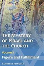 The Mystery of Israel and the Church, Vol. 1: Figure and Fulfillment 