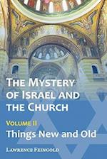 The Mystery of Israel and the Church, Vol. 2: Things New and Old 