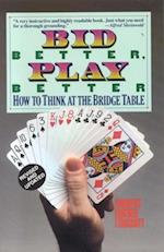 Bid Better Play Better : How to Think at the Bridge Table