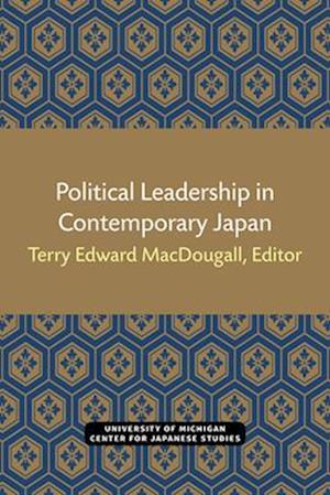 Political Leadership in Contemporary Japan, Volume 1