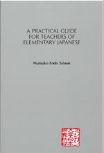 A Practical Guide for Teachers of Elementary Japanese