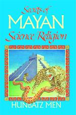 Secrets of Mayan Science/Religion