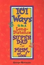 101 Ways to Be a Long-Distance Super-Dad ...or Mom, Too!