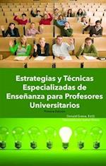 Estrategias Y Técnicas Especializadas de Enseñanza Para Profesores Universitarios