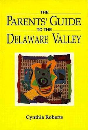 The Parents' Guide to the Delaware Valley