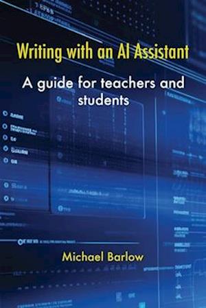 Writing with an AI Assistant: A Guide for Teachers and Students