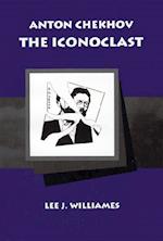 Anton Chekhov the Iconoclast