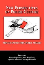 New Perspectives on Polish Culture: Personal Encounters, Public Affairs 