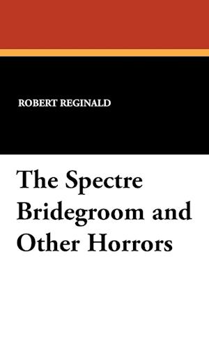 The Spectre Bridegroom and Other Horrors