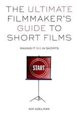 Ultimate Filmmaker's Guide To Short Films