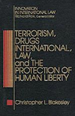 Terrorism, Drugs, International Law, and the Protection of Human Liberty