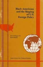 Black Americans and the Shaping of U.S. Foreign Policy