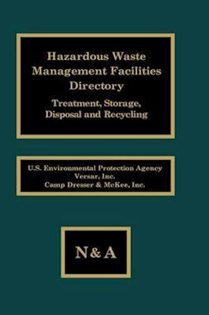 Hazardous Waste Management Facilities Directory: Treatment, Storage, Disposal and Recycling