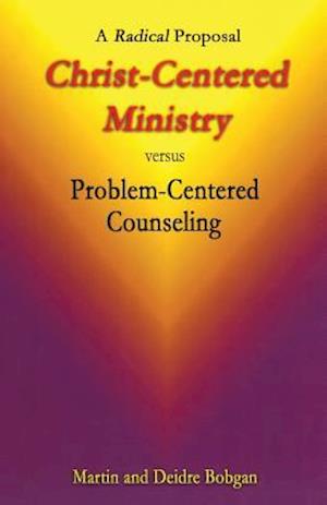 Christ-Centered Ministry Versus Problem-Centered Counseling