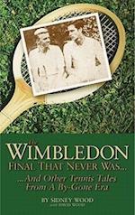 The Wimbledon Final That Never Was...