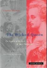 The Wicked Queen – The Origins of the Myth of Marie–Antoinette